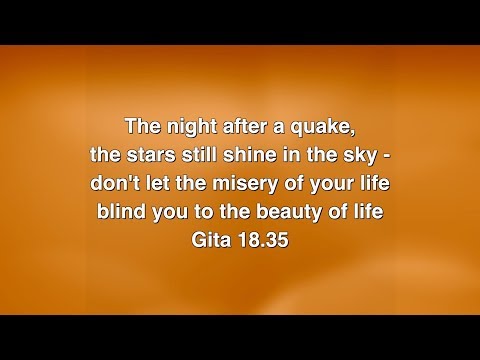 The night after a quake, the stars still shine in the sky... the beauty of life Gita 18.35