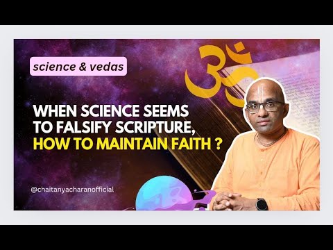 When science seems to falsify scripture how to maintain faith? | Science & Vedas