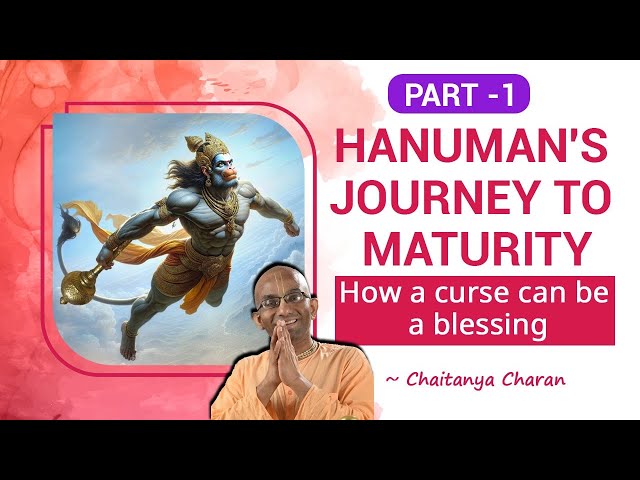Hanuman's Journey to Maturity 1 - How a curse can be a blessing - HG Chaitanya Charan Das