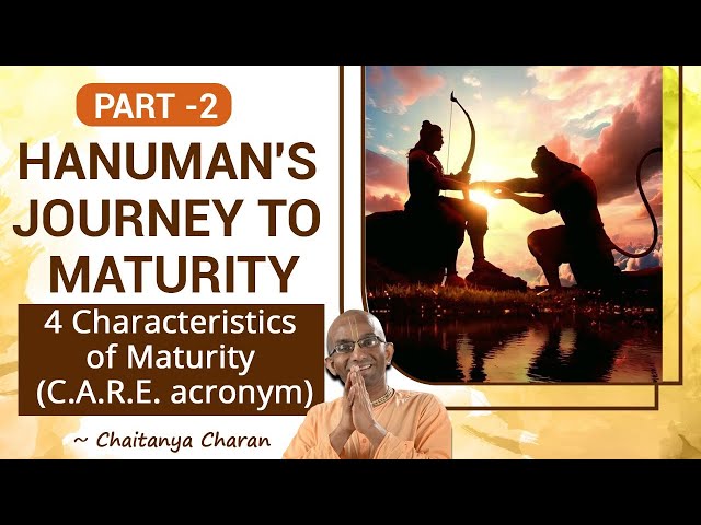 Hanuman's Journey to Maturity, Part 2 - 4 Characteristics of Maturity - HG Chaitanya Charan Das